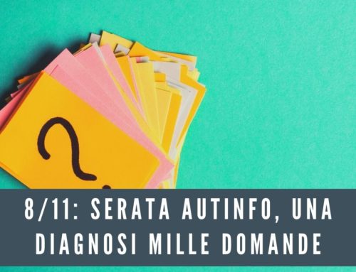 Sabato 8/11: Serata AUTinfo, una diagnosi mille domande