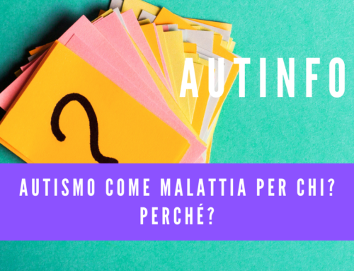 Autismo come malattia per chi? Perché?