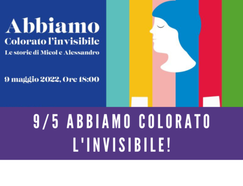 9/5 Abbiamo colorato l’invisibile: le storie di Micol e Alessandro!