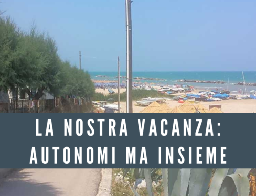 La nostra vacanza: autonomi ma insieme